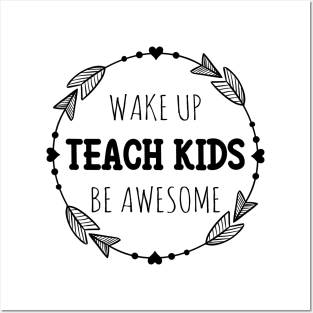 Wake up Teach Kids Be Awesome Posters and Art